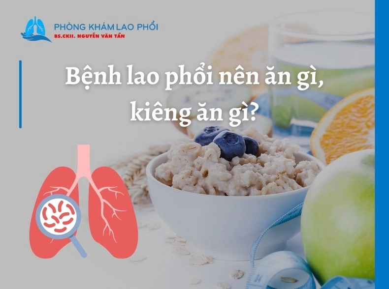 Bệnh lao phổi nên ăn gì, kiêng ăn gì? Vai trò của trái cây và rau củ
